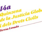 14a Quinzena de la Justícia Global i dels Drets Civils Teresa Losada